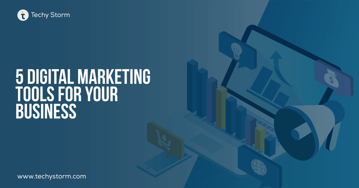5 Digital Marketing Tools for Your Business.